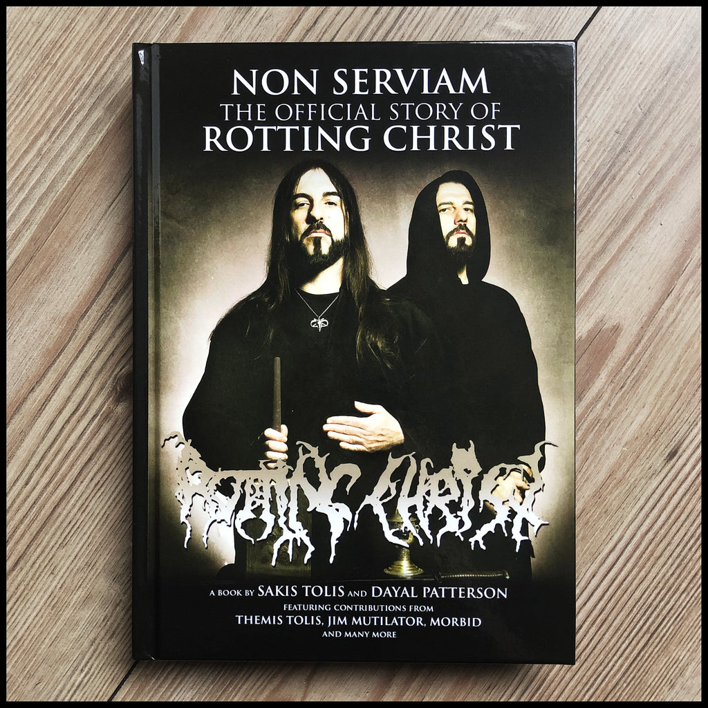 NON SERVIAM: THE STORY OF ROTTING CHRIST colour hardback