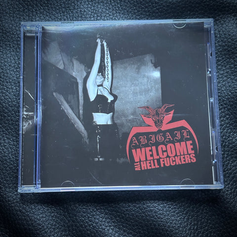 Abigail – Welcome All Hell Fuckers CD (2010 edition)  *Preowned/collectible. Excellent condition*