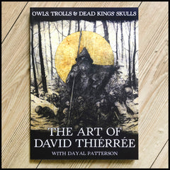 MOVING SALE: OWLS, TROLLS & DEAD KING'S SKULLS: THE ART OF DAVID THIÉRRÉE book (ex-display/imperfect copies)